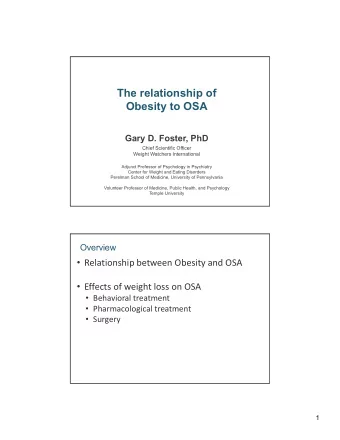 The relationship of  Obesity to OSA  Gary D. Foster, PhD  Chief Scientific Officer  Weight Watchers
