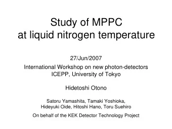 Study of MPPC  at liquid nitrogen temperature  27/Jun/2007  International Workshop on new