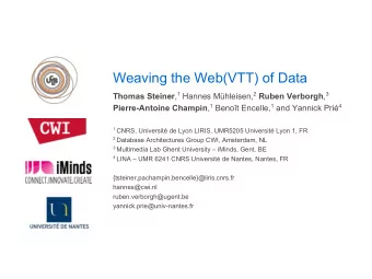 Weaving the Web(VTT) of Data Thomas Steiner , 1 Hannes Mhleisen, 2 Ruben Verborgh , 3