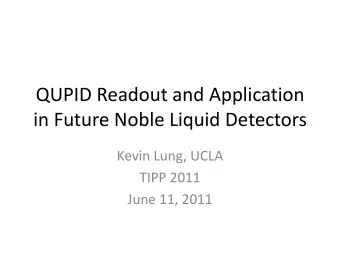 QUPID Readout and Application  in Future Noble Liquid Detectors  Kevin Lung, UCLA  TIPP 2011  June