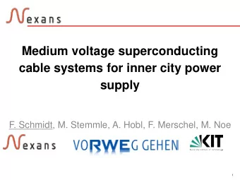 Medium voltage superconducting  cable systems for inner city power  supply  F. Schmidt, M. Stemmle,