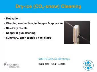 Dry-ice (CO 2 -snow) Cleaning  - Motivation  - Cleaning mechanism, technique &amp; apparatus  - Nb