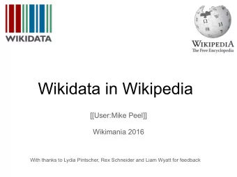 Wikidata in Wikipedia  [[User:Mike Peel]]  Wikimania 2016  With thanks to Lydia Pintscher, Rex