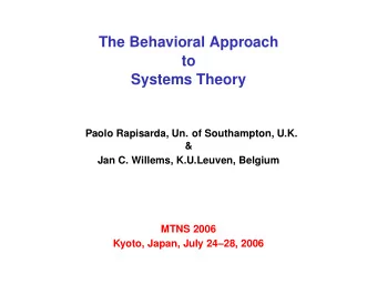 The Behavioral Approach  to  Systems Theory  Paolo Rapisarda, Un. of Southampton, U.K.  &amp;  Jan