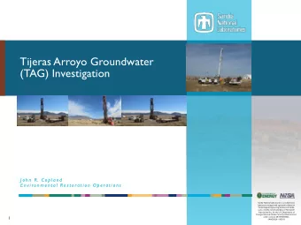 Tijeras Arroyo Groundwater  (TAG) Investigation  J o h n  R . C o p l a n d  E n v i ro n m e n t a