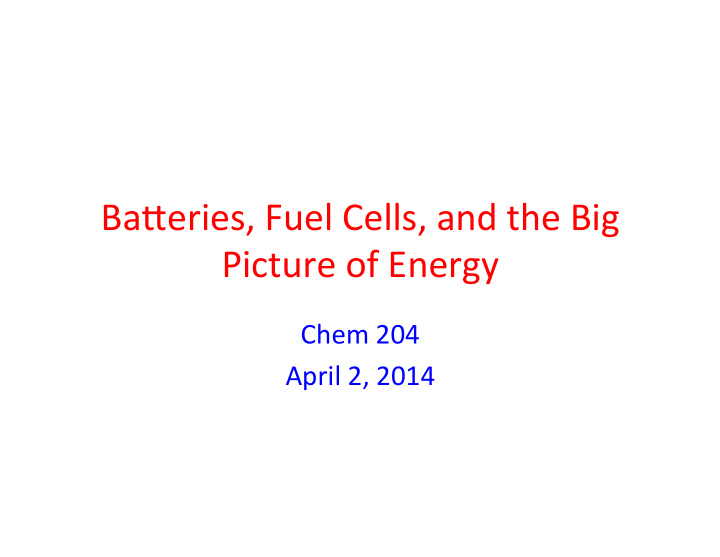 ba eries fuel cells and the big picture of energy