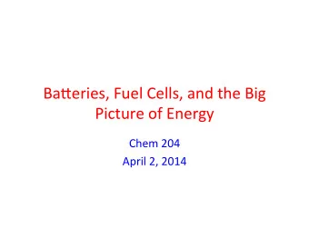 Ba#eries,  Fuel  Cells,  and  the  Big    Picture  of  Energy    Chem