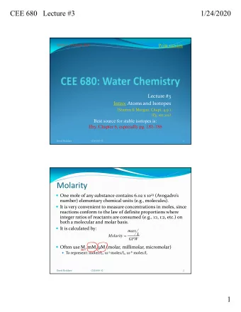 Molarity  One mole of any substance contains 6.02 x 10 23 (Avogadros number) elementary