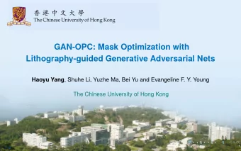 GAN-OPC: Mask Optimization with  Lithography-guided Generative Adversarial Nets Haoyu Yang , Shuhe