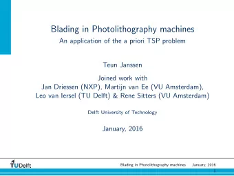 Blading in Photolithography machines  An application of the a priori TSP problem  Teun Janssen