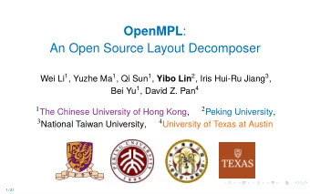 OpenMPL :  An Open Source Layout Decomposer Wei Li 1 , Yuzhe Ma 1 , Qi Sun 1 , Yibo Lin 2 , Iris