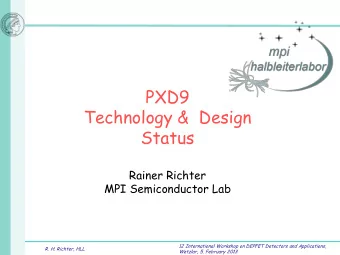PXD9  Technology &amp;  Design  Status  Rainer Richter  MPI Semiconductor Lab  12 International