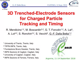 3D Trenched-Electrode Sensors  for Charged Particle  Tracking and Timing R. Mendicino 1,2 , M.