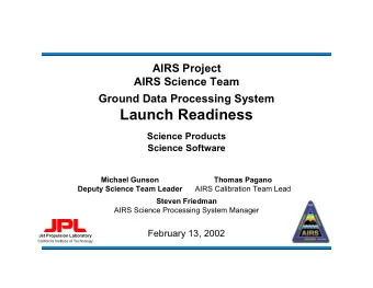 Launch Readiness  Science Products  Science Software  Michael Gunson  Thomas Pagano  Deputy Science