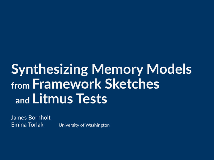 synthesizing memory models from framework sketches and