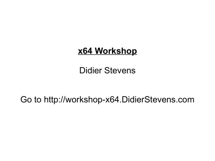 x64 workshop didier stevens go to http workshop x64