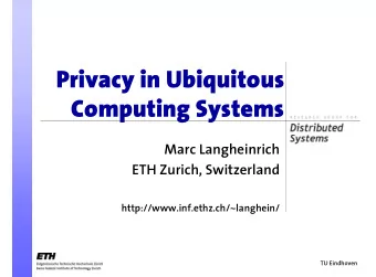 Privacy in Ubiquitous  Computing Systems  Marc Langheinrich  ETH Zurich, Switzerland