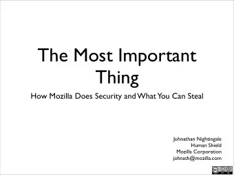The Most Important  Thing  How Mozilla Does Security and What You Can Steal  Johnathan Nightingale