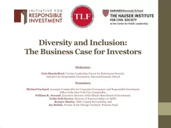 Diversity and Inclusion:  The Business Case for Investors  Moderator: Erin Shackelford , Trustee