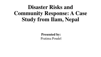 Community Response: A Case Study from Ilam, Nepal  Presented by:  Pratima Poudel  Introduction