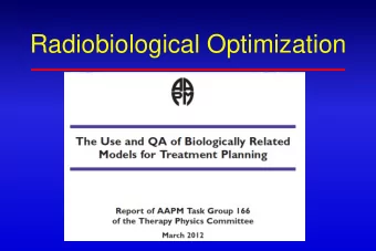 Radiobiological Optimization  TG-166: biological models discussed  The linear-quadratic (L-Q)