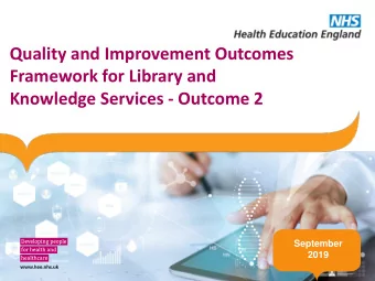 Framework for Library and  Knowledge Services - Outcome 2  September  2019  What does Outcome 2