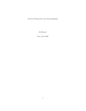Iterated Ultrapowers and Automorphisms  Ali Enayat  Pisa, May 2006  1  Our story begins with: