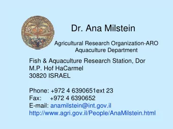 Dr. Ana Milstein  Agricultural Research Organization-ARO  Aquaculture Department  Fish &amp;