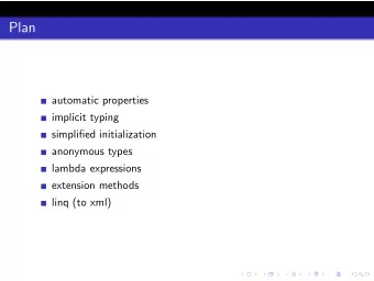 Plan  automatic properties  implicit typing  simplified initialization  anonymous types  lambda