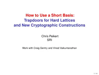 How to Use a Short Basis:  Trapdoors for Hard Lattices  and New Cryptographic Constructions  Chris