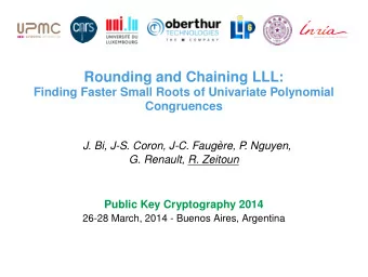 Rounding and Chaining LLL:  Finding Faster Small Roots of Univariate Polynomial  Congruences  J.