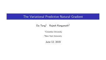 The Variational Predictive Natural Gradient Da Tang 1 Rajesh Ranganath 2 1 Columbia University 2