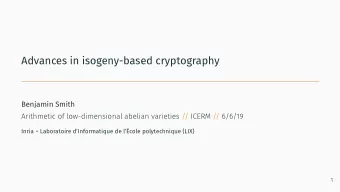 Advances in isogeny-based cryptography  Benjamin Smith Inria + Laboratoire dInformatique de