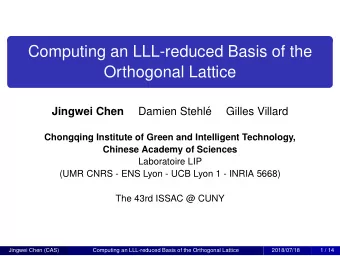 Computing an LLL-reduced Basis of the  Orthogonal Lattice  Jingwei Chen  Damien Stehl  e  Gilles