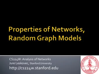 http://cs224w.stanford.edu  Degree distribution:  P(k)  Path length:  h  Clustering coefficient:  C