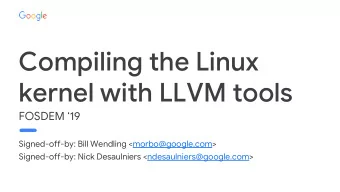 Compiling the Linux  kernel with LLVM tools  FOSDEM 19  Signed-off-by: Bill Wendling