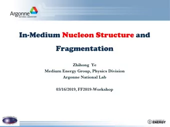 In-Medium Nucleon Structure and  Fragmentation  Zhihong  Ye  Medium Energy Group, Physics Division