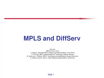 MPLS and DiffServ  Sources:  MPLS Forum, Cisco V. Alwayn, Advanced MPLS Design and Implementation ,