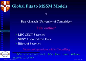 Global Fits to MSSM Models  by  Ben Allanach (University of Cambridge) Talk outline a  LHC SUSY