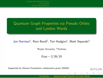 Quantum Graph Properties via Pseudo Orbits  and Lyndon Words Jon Harrison 1 , Ram Band 2 , Tori