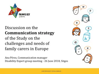 Discussion on the  Communication strategy  of the Study on the  challenges and needs of  family