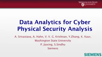 Data Analytics for Cyber  Physical Security Analysis  A. Srivastava, A. Hahn, V. V. G. Krishnan,