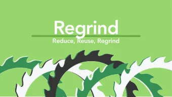 Regrind  Reduce, Reuse, Regrind  asdasd  Plastic is wasted  in the injection  molding process  cost