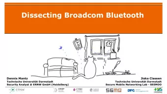 Dissecting Broadcom Bluetooth  Dennis Mantz  Jiska Classen  Technische Universitt Darmstadt