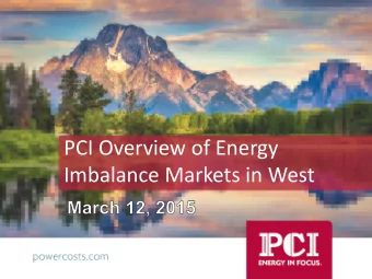 PCI Overview of Energy Imbalance Markets in West  1  Webinar Purpose  Purpose of Webinar:  Provide