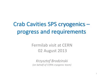 Crab Cavities SPS cryogenics   progress and requirements  Fermilab visit at CERN  02 August 2013