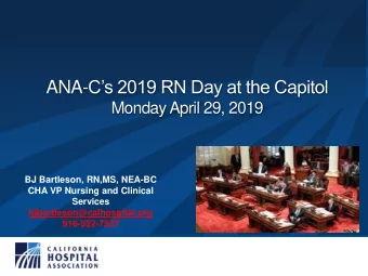 ANA- Cs 2019 RN Day at the Capitol  Monday April 29, 2019  BJ Bartleson, RN,MS, NEA-BC  CHA VP