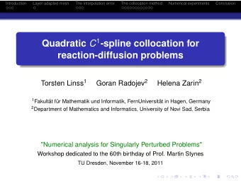 Quadratic C 1 -spline collocation for  reaction-diffusion problems Torsten Linss 1 Goran Radojev 2