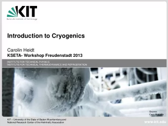 Introduction to Cryogenics  Carolin Heidt  KSETA- Workshop Freudenstadt 2013  INSTITUTE FOR