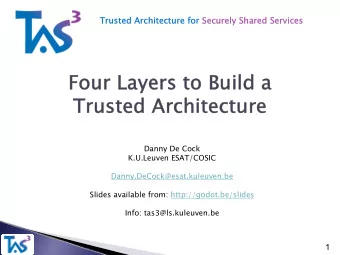 Four Layers to Build a  Four Layers to Build a  Trusted Architecture  Trusted Architecture  Danny